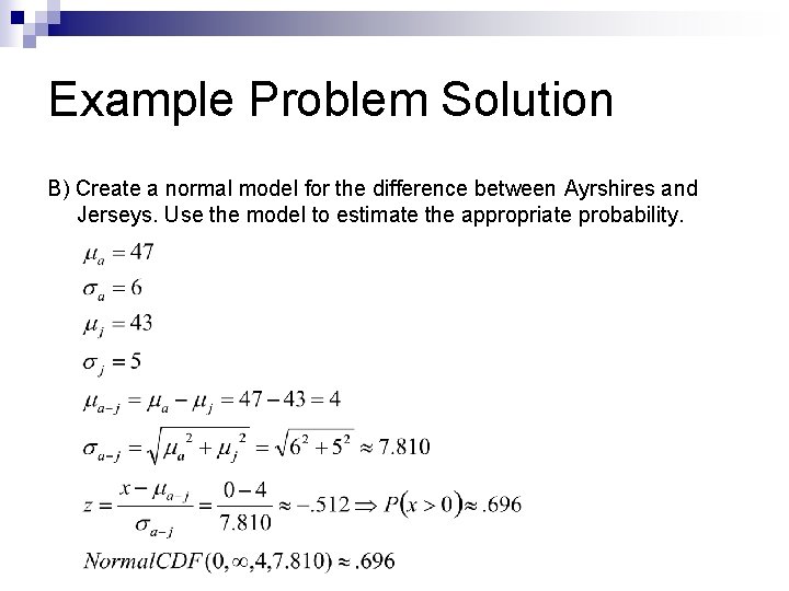 Example Problem Solution B) Create a normal model for the difference between Ayrshires and
