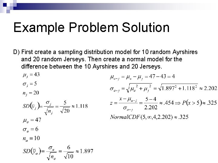 Example Problem Solution D) First create a sampling distribution model for 10 random Ayrshires