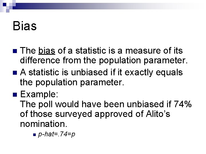 Bias The bias of a statistic is a measure of its difference from the