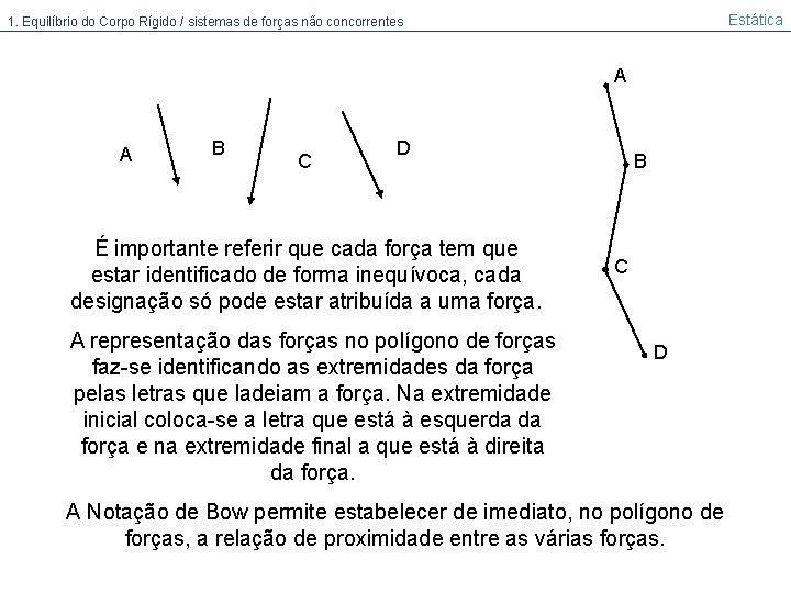 Estática 1. Equilíbrio do Corpo Rígido / sistemas de forças não concorrentes A A