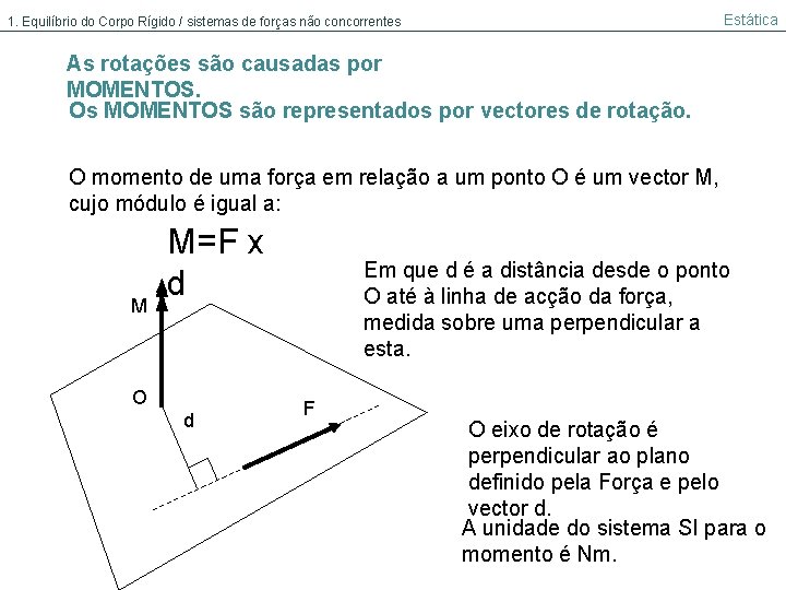 Estática 1. Equilíbrio do Corpo Rígido / sistemas de forças não concorrentes As rotações