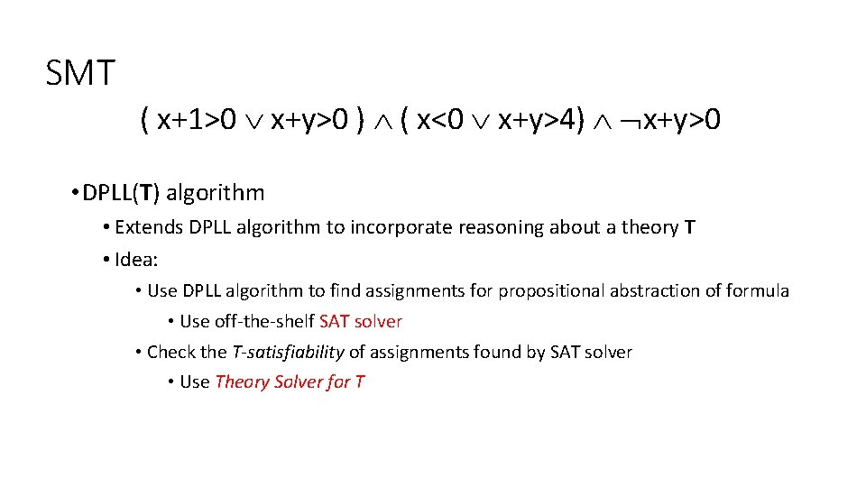 SMT ( x+1>0 x+y>0 ) ( x<0 x+y>4) x+y>0 • DPLL(T) algorithm • Extends