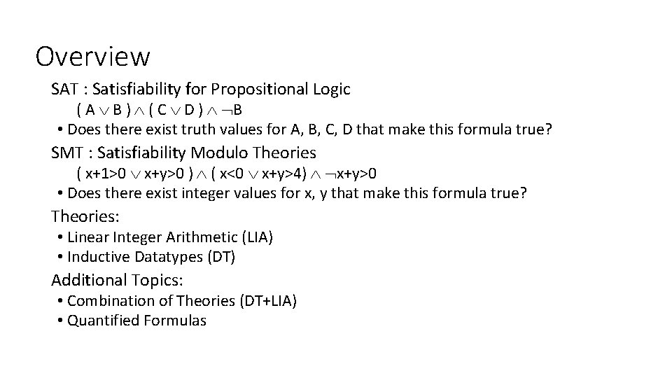 Overview SAT : Satisfiability for Propositional Logic ( A B ) ( C D