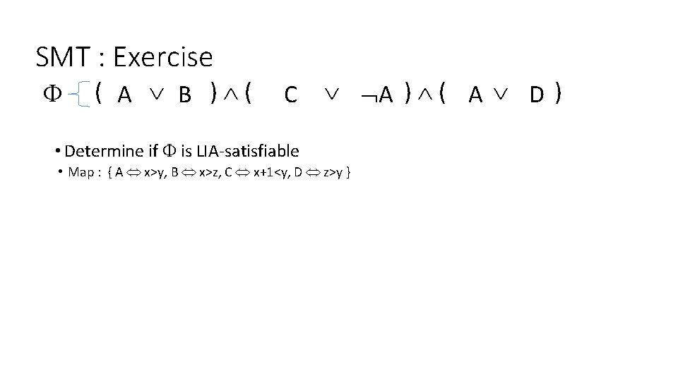 SMT : Exercise F ( x>y A x>z B ) ( x+1<y C x>y