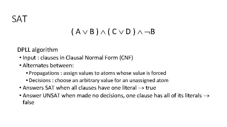 SAT ( A B ) ( C D ) B DPLL algorithm • Input