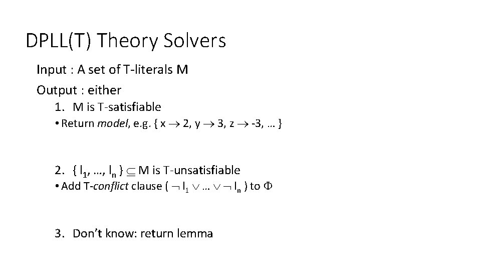 DPLL(T) Theory Solvers Input : A set of T-literals M Output : either 1.