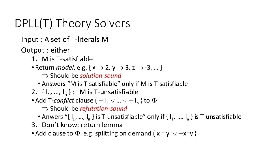 DPLL(T) Theory Solvers Input : A set of T-literals M Output : either 1.