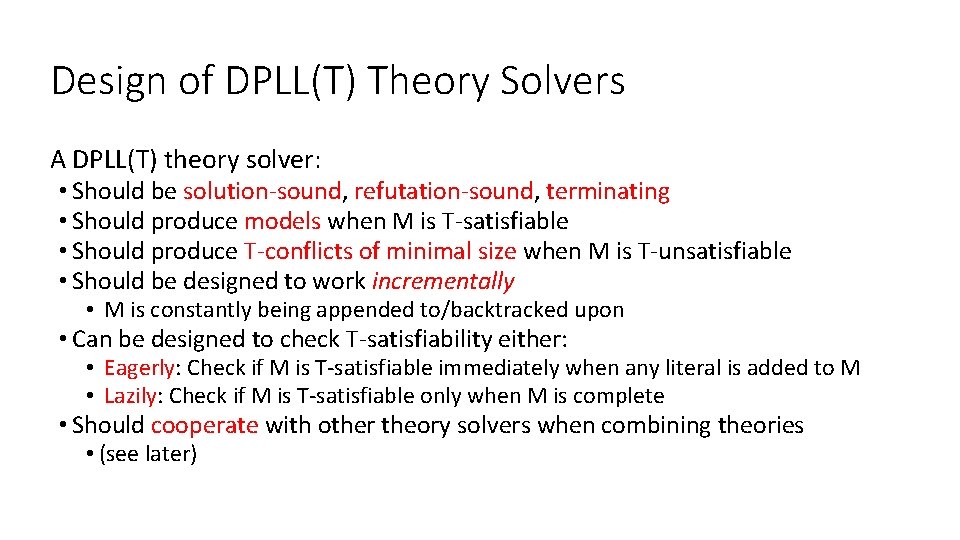 Design of DPLL(T) Theory Solvers A DPLL(T) theory solver: • Should be solution-sound, refutation-sound,