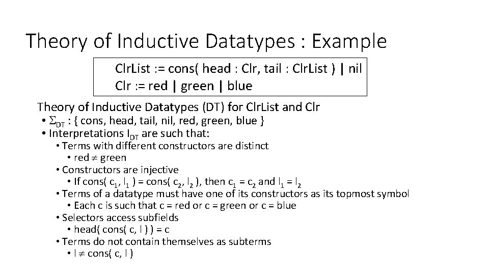 Theory of Inductive Datatypes : Example Clr. List : = cons( head : Clr,