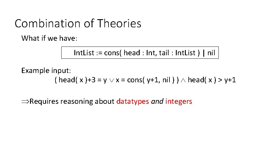 Combination of Theories What if we have: Int. List : = cons( head :