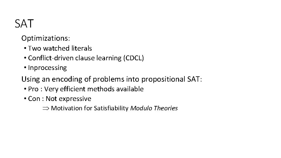 SAT Optimizations: • Two watched literals • Conflict-driven clause learning (CDCL) • Inprocessing Using