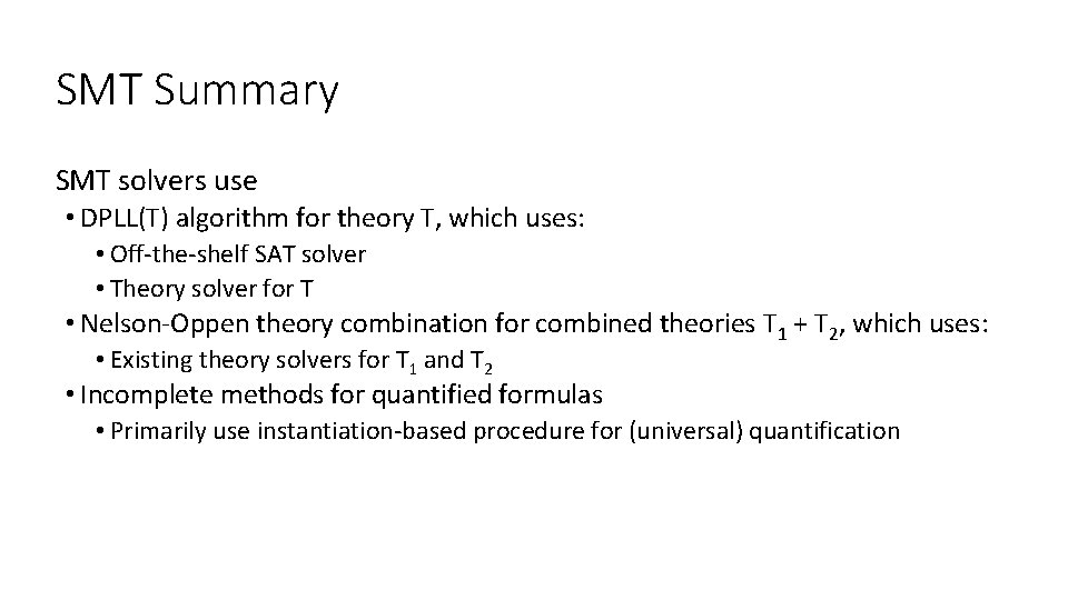 SMT Summary SMT solvers use • DPLL(T) algorithm for theory T, which uses: •