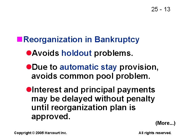 25 - 13 n Reorganization in Bankruptcy l. Avoids holdout problems. l. Due to