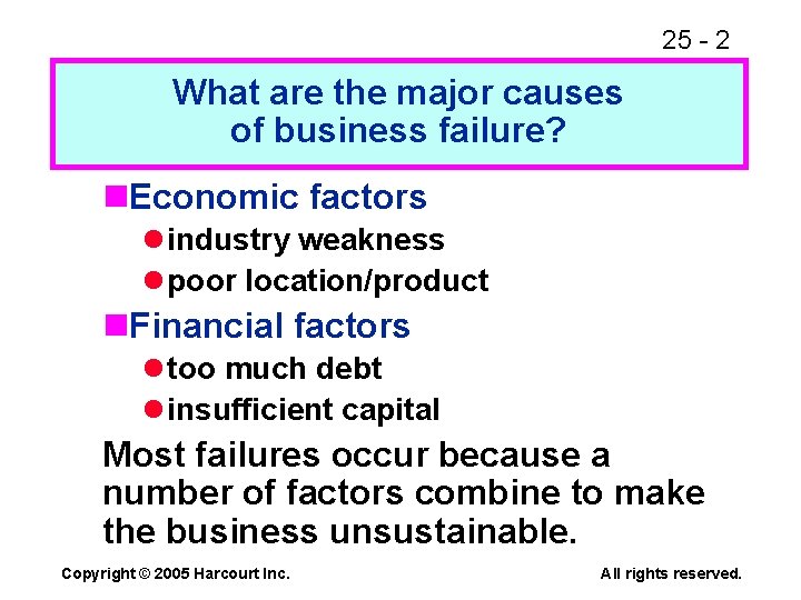 25 - 2 What are the major causes of business failure? n. Economic factors