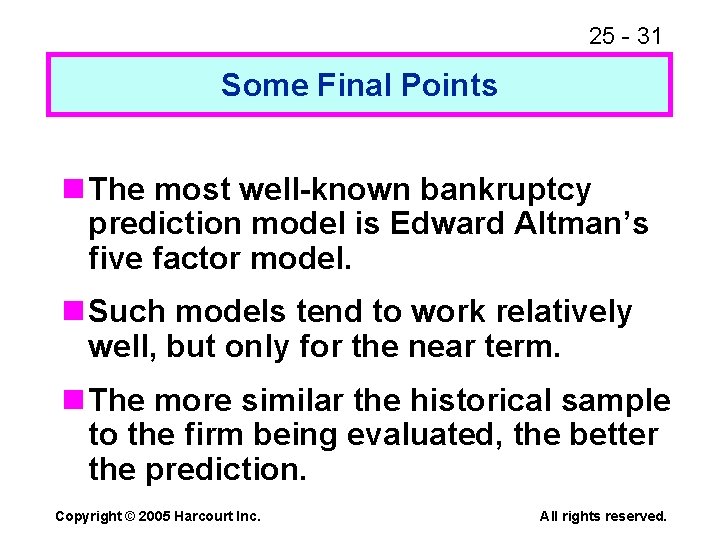 25 - 31 Some Final Points n The most well-known bankruptcy prediction model is