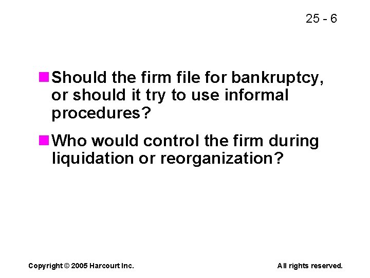 25 - 6 n Should the firm file for bankruptcy, or should it try