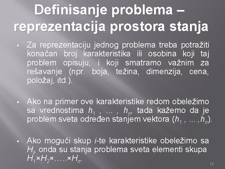 Definisanje problema – reprezentacija prostora stanja § Za reprezentaciju jednog problema treba potražiti konačan