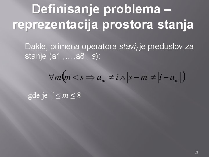 Definisanje problema – reprezentacija prostora stanja Dakle, primena operatora stavii je preduslov za stanje