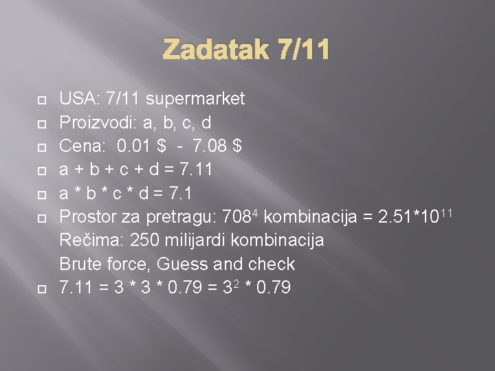 Zadatak 7/11 USA: 7/11 supermarket Proizvodi: a, b, c, d Cena: 0. 01 $