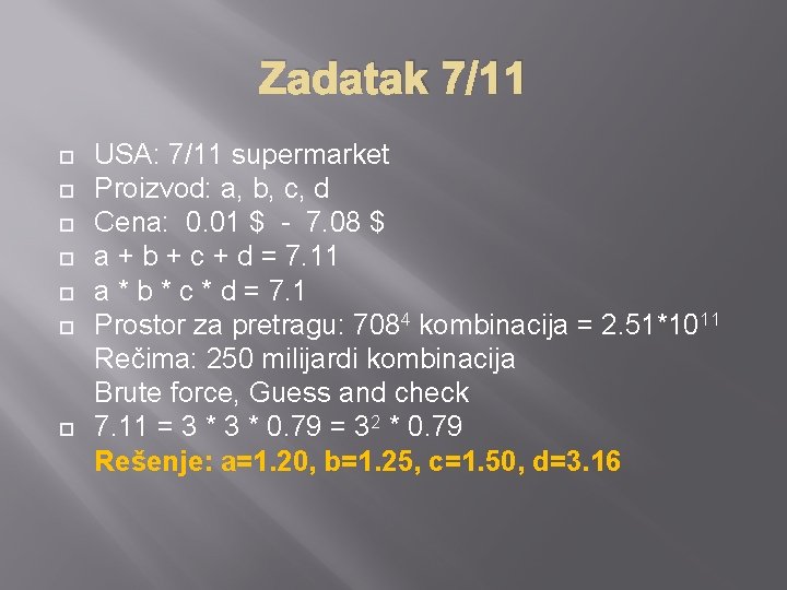 Zadatak 7/11 USA: 7/11 supermarket Proizvod: a, b, c, d Cena: 0. 01 $