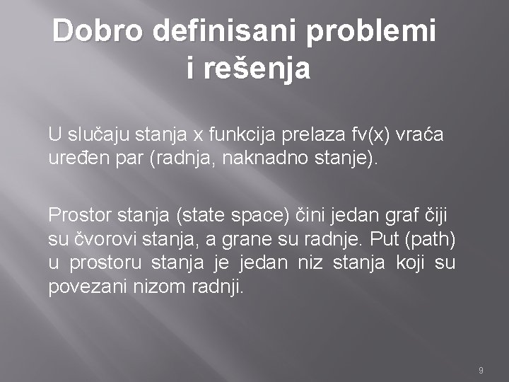 Dobro definisani problemi i rešenja U slučaju stanja x funkcija prelaza fv(x) vraća uređen