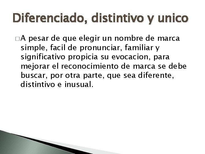 Diferenciado, distintivo y unico �A pesar de que elegir un nombre de marca simple,