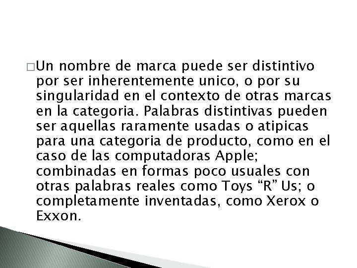� Un nombre de marca puede ser distintivo por ser inherentemente unico, o por