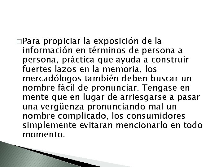� Para propiciar la exposición de la información en términos de persona a persona,