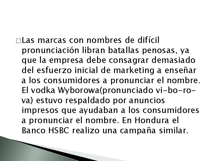 � Las marcas con nombres de difícil pronunciación libran batallas penosas, ya que la