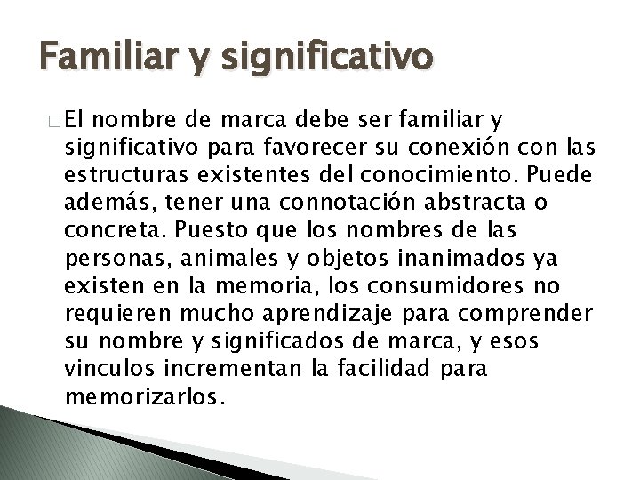 Familiar y significativo � El nombre de marca debe ser familiar y significativo para