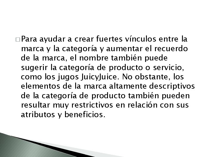 � Para ayudar a crear fuertes vínculos entre la marca y la categoría y