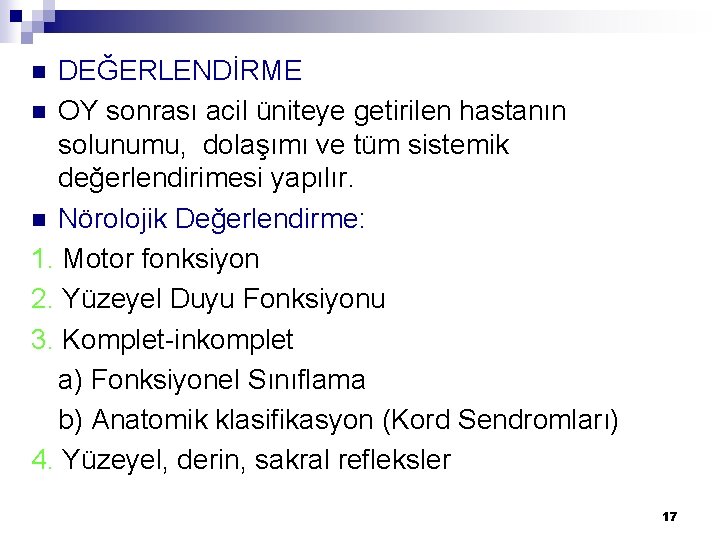 DEĞERLENDİRME n OY sonrası acil üniteye getirilen hastanın solunumu, dolaşımı ve tüm sistemik değerlendirimesi