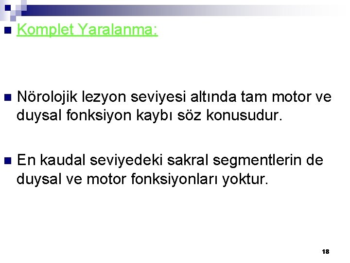 n Komplet Yaralanma: n Nörolojik lezyon seviyesi altında tam motor ve duysal fonksiyon kaybı