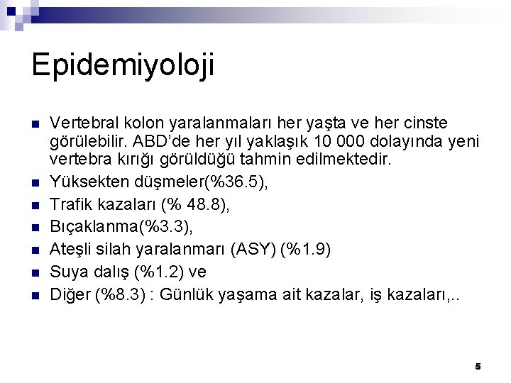 Epidemiyoloji n n n n Vertebral kolon yaralanmaları her yaşta ve her cinste görülebilir.