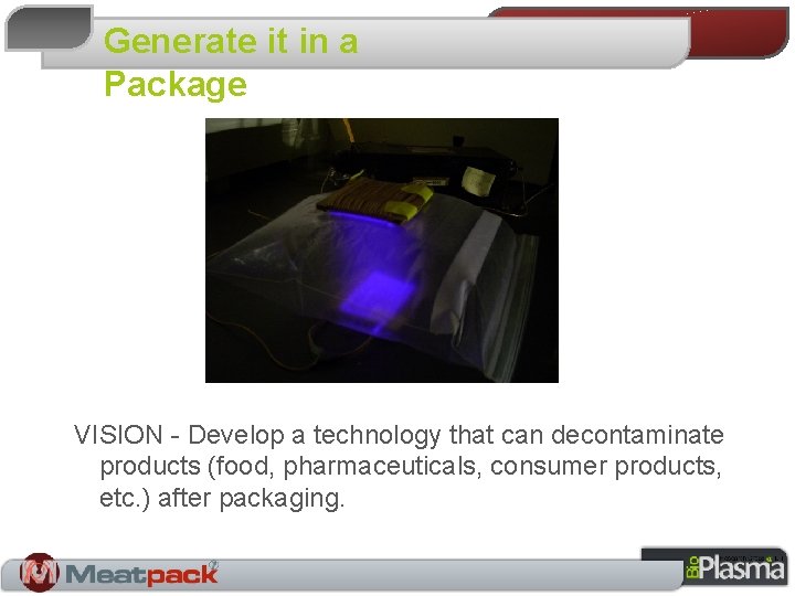 Generate it in a Package VISION - Develop a technology that can decontaminate products