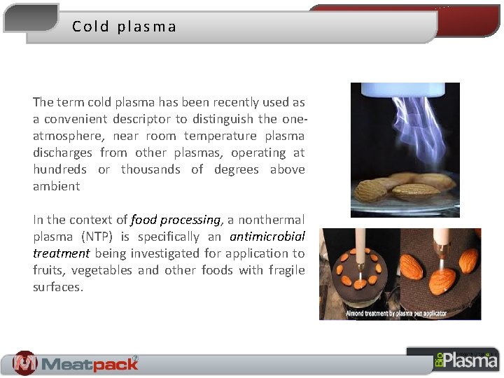 Cold plasma The term cold plasma has been recently used as a convenient descriptor