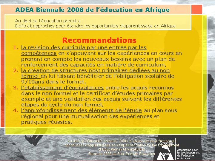 ADEA Biennale 2008 de l’éducation en Afrique Au delà de l’éducation primaire : Défis ADEA Biennale 2008 de l’éducation en Afrique Au delà de l’éducation primaire : Défis