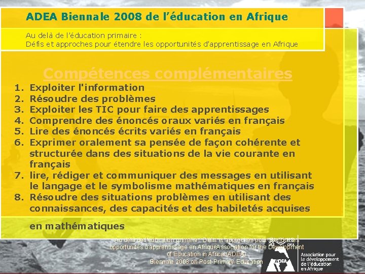 ADEA Biennale 2008 de l’éducation en Afrique Au delà de l’éducation primaire : Défis ADEA Biennale 2008 de l’éducation en Afrique Au delà de l’éducation primaire : Défis