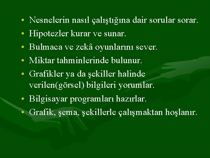  • • • Nesnelerin nasıl çalıştığına dair sorular sorar. Hipotezler kurar ve sunar.