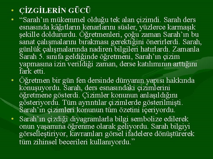  • ÇİZGİLERİN GÜCÜ • “Sarah’ın mükemmel olduğu tek alan çizimdi. Sarah ders esnasında