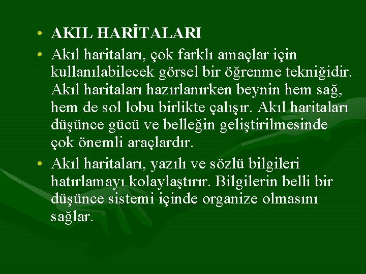  • AKIL HARİTALARI • Akıl haritaları, çok farklı amaçlar için kullanılabilecek görsel bir