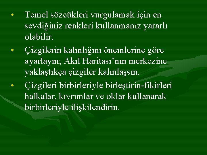  • • • Temel sözcükleri vurgulamak için en sevdiğiniz renkleri kullanmanız yararlı olabilir.