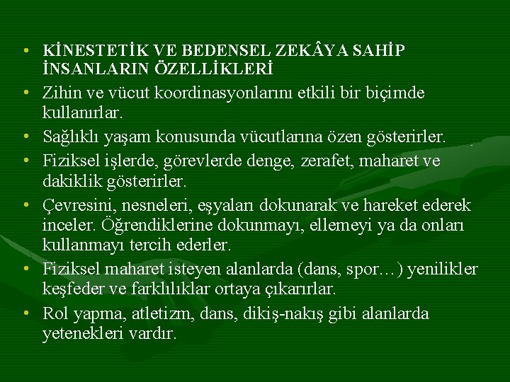  • KİNESTETİK VE BEDENSEL ZEK YA SAHİP İNSANLARIN ÖZELLİKLERİ • Zihin ve vücut