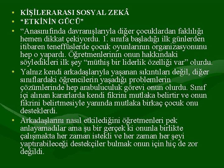  • KİŞİLERARASI SOSYAL ZEK • “ETKİNİN GÜCÜ” • “Anasınıfında davranışlarıyla diğer çocuklardan faklılığı