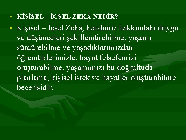  • KİŞİSEL – İÇSEL ZEK NEDİR? • Kişisel – İçsel Zekâ, kendimiz hakkındaki