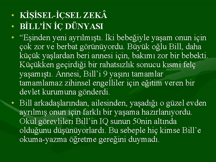  • • • KİŞİSEL-İÇSEL ZEK BİLL’İN İÇ DÜNYASI “Eşinden yeni ayrılmıştı. İki bebeğiyle