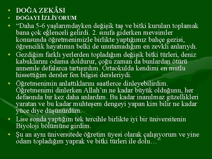  • DOĞA ZEK SI • DOĞAYI İZLİYORUM • “Daha 5 -6 yaşlarımdayken değişik