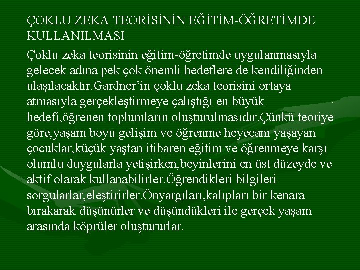 ÇOKLU ZEKA TEORİSİNİN EĞİTİM-ÖĞRETİMDE KULLANILMASI Çoklu zeka teorisinin eğitim-öğretimde uygulanmasıyla gelecek adına pek çok