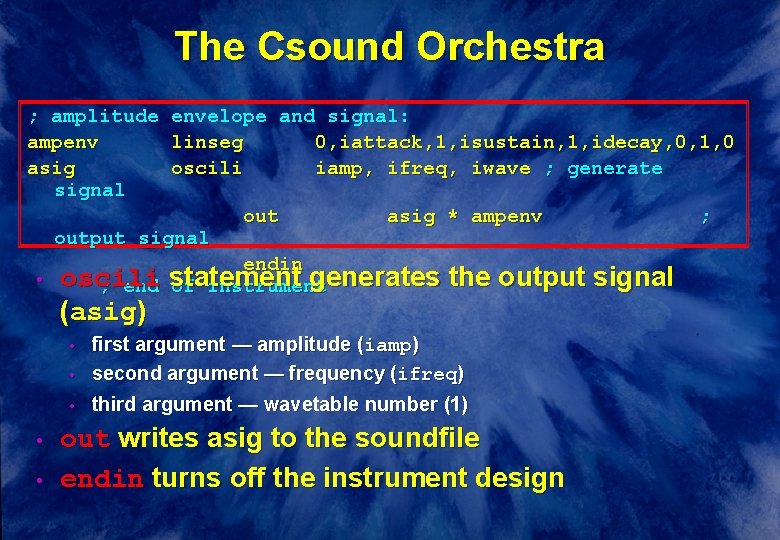 The Csound Orchestra ; amplitude ampenv asig signal envelope and signal: linseg 0, iattack, The Csound Orchestra ; amplitude ampenv asig signal envelope and signal: linseg 0, iattack,