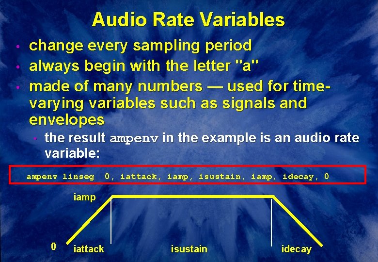 Audio Rate Variables • • • change every sampling period always begin with the Audio Rate Variables • • • change every sampling period always begin with the